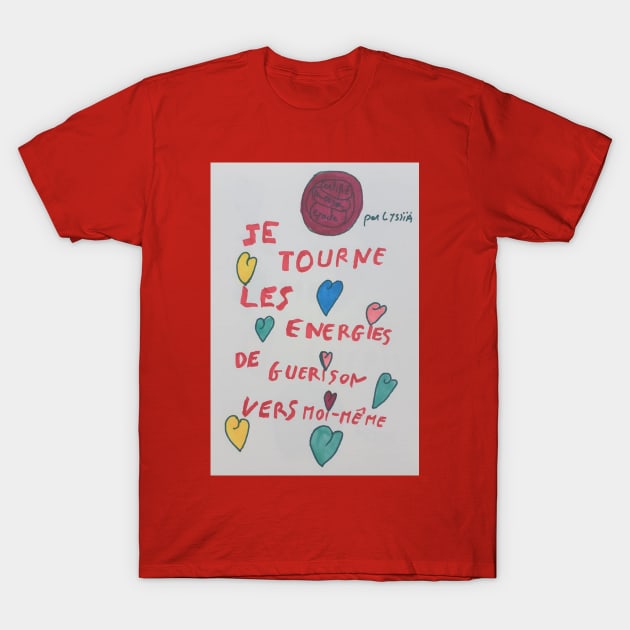 Je tourne les energie de guerison vers moi meme T-Shirt by therese lyssia